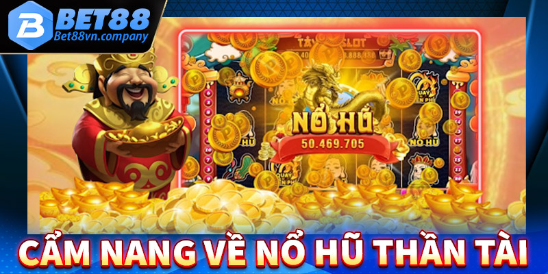 Cẩm nang chung về sảnh game nổ hũ thần tài