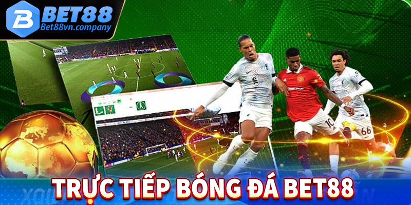 Xem trực tiếp bóng đá bet88